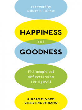 Happiness and Goodness, Steven M. Cahn, Christine Vitrano