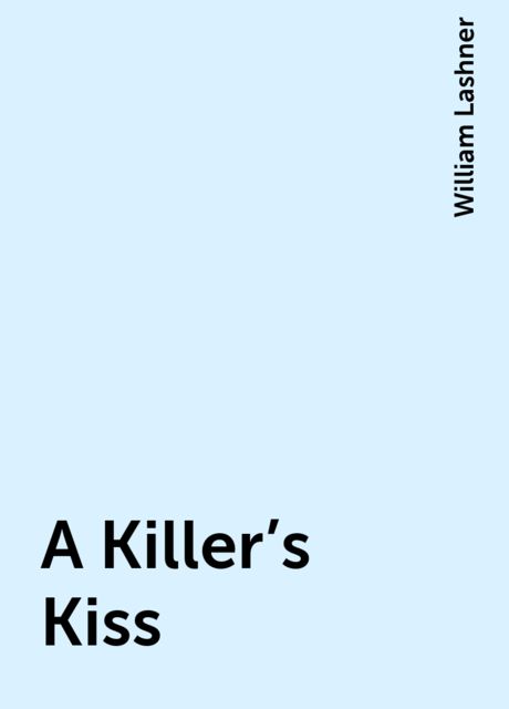 A Killer’s Kiss, William Lashner
