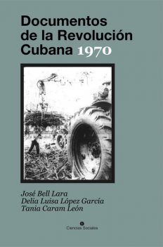 Documentos de la Revolución Cubana 1970, Delia Luisa López García, José Bell Lara, Tania Caram León