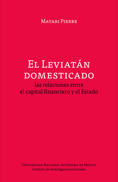 El Leviatán domesticado: las relaciones entre el capital financiero y el Estado, Matari Pierre