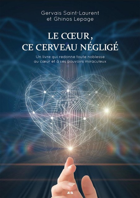 Le Coeur, ce cerveau négligé, Gervais Saint-Laurent, Ghinos Lepage