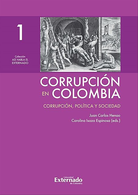 Corrupción en Colombia – Tomo I: Corrupción, Política y Sociedad, Juan Carlos Henao, Carolina Isaza Espinosa