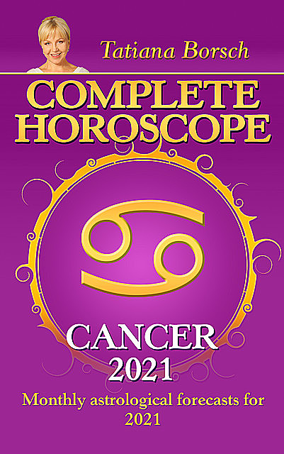 Complete Horoscope Cancer 2021, Tatiana Borsch