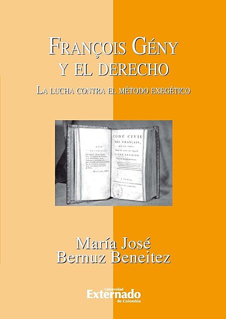 François Gény y el Derecho. La lucha contra el método exegético, María José Bernuz