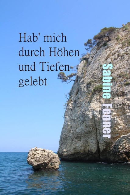 Hab' mich durch Höhen und Tiefen gelebt, Sabine Fenner