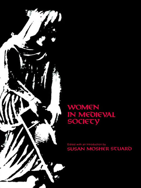 Women in Medieval Society, Susan Mosher Sruaro