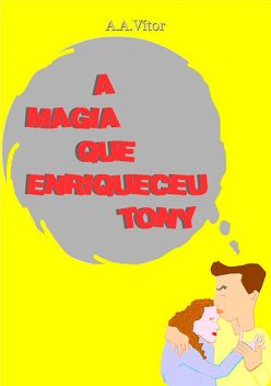 A Magia Que Enriqueceu Tony, A.A. Vítor
