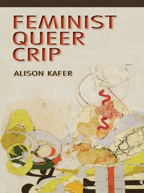 Feminist, Queer, Crip, Alison Kafer