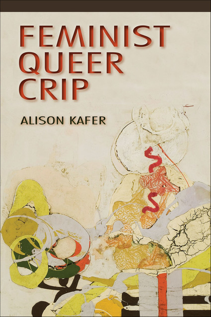 Feminist, Queer, Crip, Alison Kafer