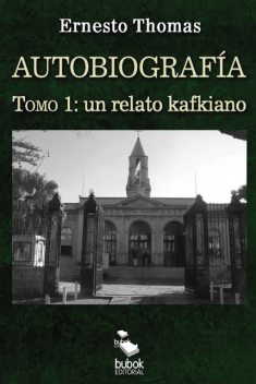 Autobiografía: un relato kafkiano (tomo I), Ernesto Thomas