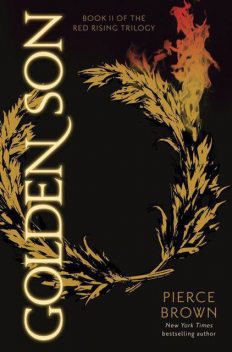 Golden Son (The Red Rising Trilogy, Book 2), Pierce Brown
