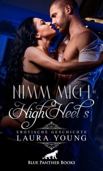 Nimm mich in HighHeels | Erotische Geschichte, Laura Young