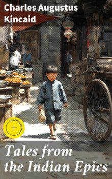 Tales from the Indian Epics, Charles Augustus Kincaid