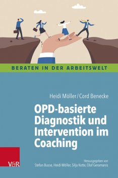 OPD-basierte Diagnostik und Intervention im Coaching, Heidi Möller, Cord Benecke