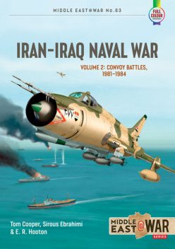 Iran Iraq Naval War, Tom Cooper, E.R. Hooton, Milos Sipos, Farzin Nadimi