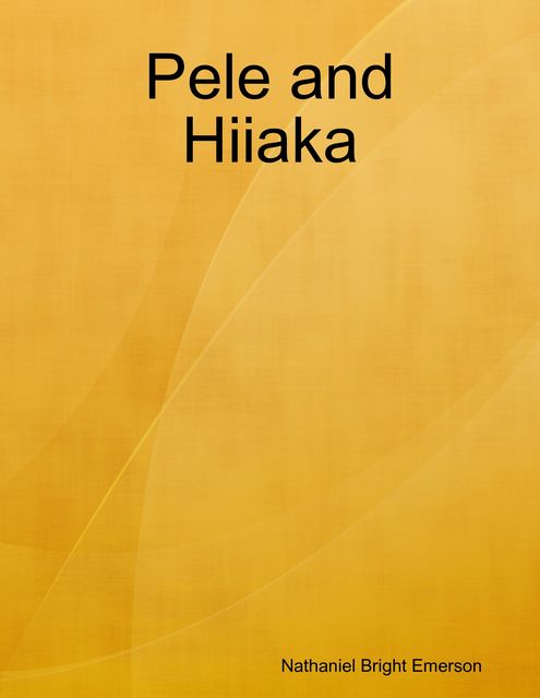 Pele and Hiiaka, Nathaniel Bright Emerson