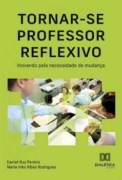 Tornar-se professor reflexivo, Daniel Pereira, Maria Inês Ribas Rodrigues