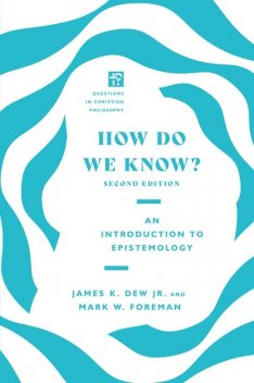 How Do We Know, Mark Foreman, James K. Dew, James K. Dew Jr.