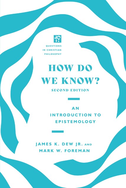 How Do We Know, Mark Foreman, James K. Dew, James K. Dew Jr.