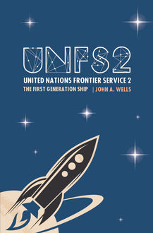 United Nations Frontier Service 2: The First Generation Ship, John Wells