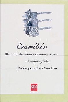 Escribir. Manual de técnicas narrativas, Enrique Páez