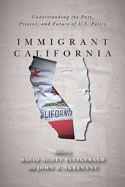 Immigrant California, David Fitzgerald, John D. Skrentny