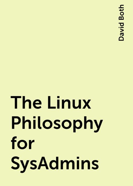 The Linux Philosophy for SysAdmins, David Both