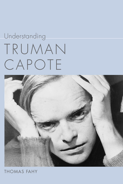 Understanding Truman Capote, Thomas Fahy