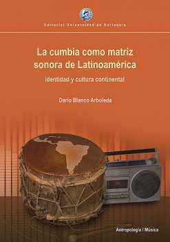 La cumbia como matriz sonora de Latinoamérica, Darío Blanco Arboleda