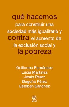 Qué hacemos contra la pobreza, Begoña Pérez, Esteban Sánchez, Guillermo Fernández, Jesús Pérez, Lucía Martínez