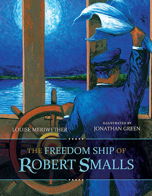 The Freedom Ship of Robert Smalls, Louise Meriwether