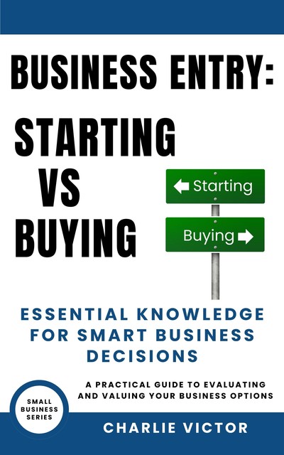 Business Entry Starting vs Buying, Charlie Victor