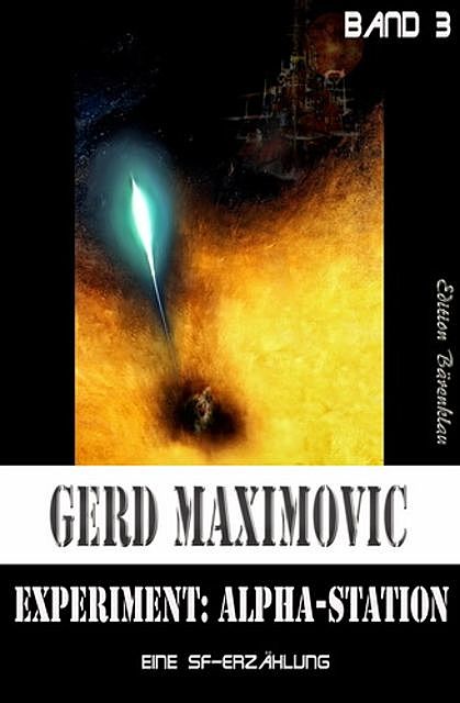 Experiment: Alpha-Station (Eine SF-Erzählung), Gerd Maximovic