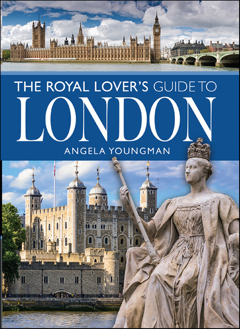 The Royal Lover's Guide to London, Angela Youngman