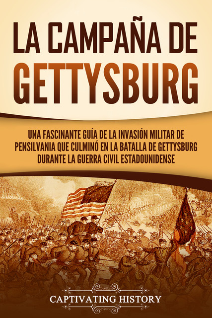 La campaña de Gettysburg, Captivating History