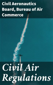 Civil Air Regulations, Bureau of Air Commerce, Civil Aeronautics Board