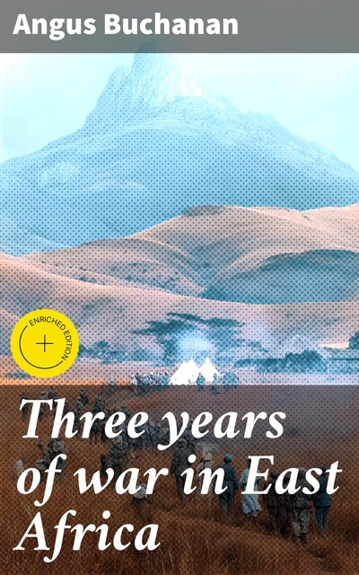 Three years of war in East Africa, Angus Buchanan