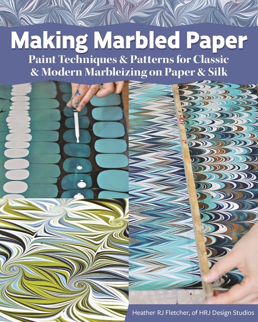 Making Marbled Paper, Heather RJ Fletcher