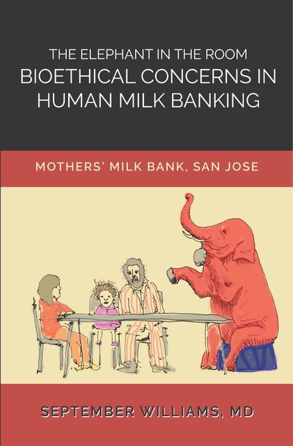 THE ELEPHANT IN THE ROOM, September Williams, San Jose Mothers Milk Bank