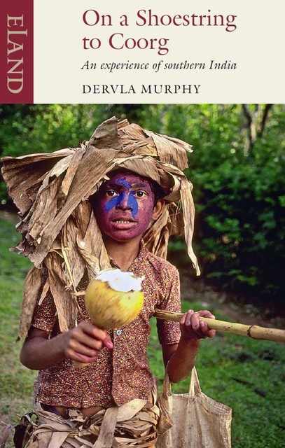 On a Shoestring to Coorg, Dervla Murphy