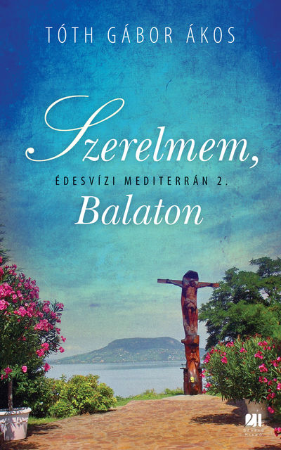Szerelmem, Balaton – Édesvízi mediterrán 2, Tóth Gábor Ákos