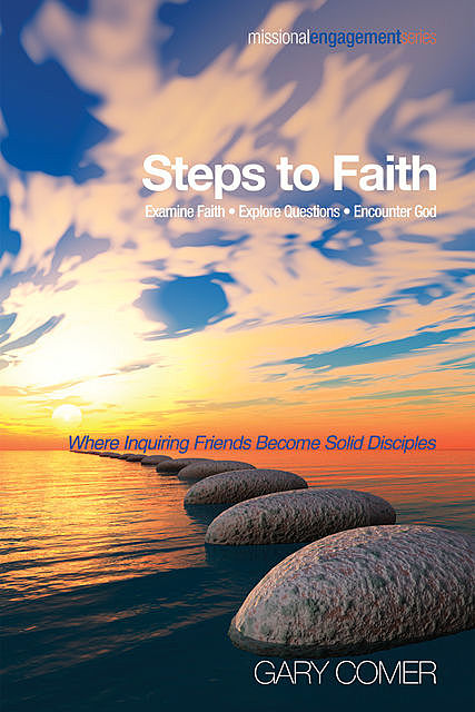 Steps to Faith: Examine Faith—Explore Questions—Encounter God, Gary Comer