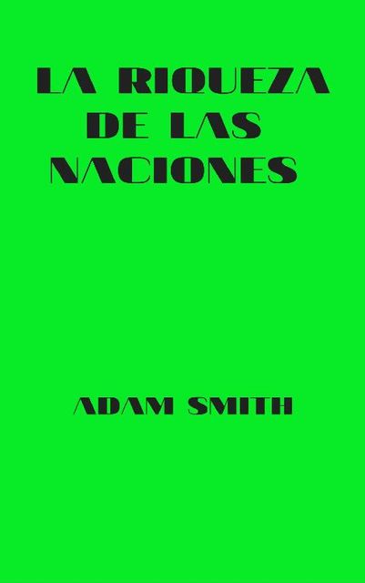 La Riqueza De Las Naciones, Adam Smith