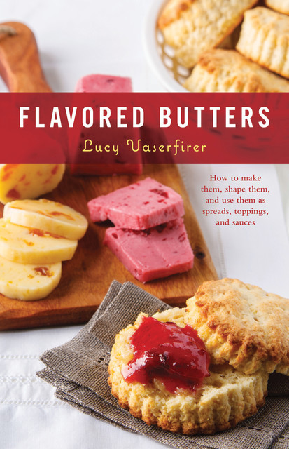 Flavored Butters, Lucy Vaserfirer