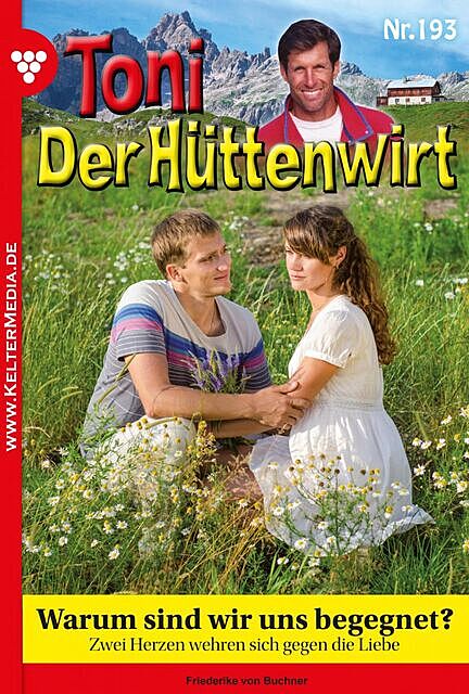 Toni der Hüttenwirt 193 – Heimatroman, Friederike von Buchner