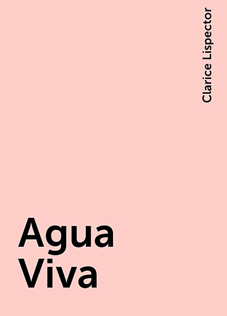 Agua Viva, Clarice Lispector