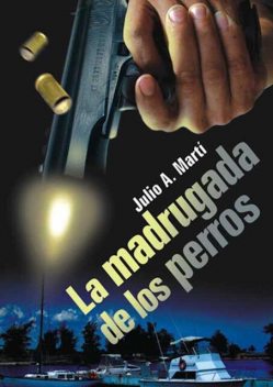 La madrugada de los perros, Julio A. Martí