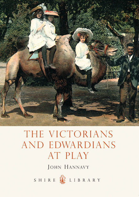 The Victorians and Edwardians at Play, John Hannavy