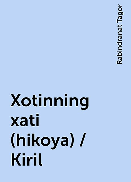 Xotinning xati (hikoya) / Kiril, Rabindranat Tagor