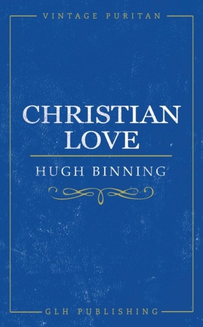 Christian Love, Hugh Binning